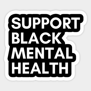 Support Black Mental Health Sticker